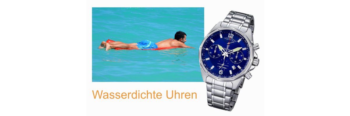 Urlaubszeit - Badezeit = Wasserdichte Uhren - Urlaubszeit - Badezeit = Wasserdichte Uhren